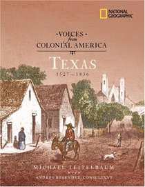 Voices from Colonial America: Texas 1527-1836: 1527 - 1836 (NG Voices from ColonialAmerica)