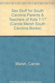 Sex Stuff for South Carolina Parents & Teachers of Kids 7-17 (Carole Marsh South Carolina Books)