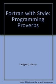 FORTRAN with style: Programming proverbs (Hayden computer programming series)