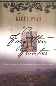 The Forgotten Frontier: Colonist and Khoisan on the Cape's Northern Frontier in the 18th Century