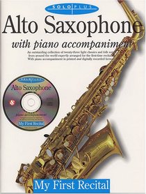 Solo Plus: Alto Saxophone with Piano Accompaniment (Solo Plus: My First Recital)