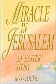 Miracle in Jerusalem: An Easter Story
