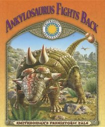 Ankylosaurus Fights Back (Smithsonian's Prehistoric Pals)