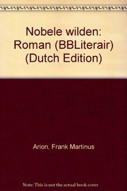 Nobele wilden: Roman (BBLiterair) (Dutch Edition)