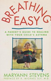 Breathing Easy: A Parent's Guide to Dealing With Your Child's Asthma