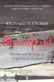 Bloodfeud: Murder and Revenge in Anglo-Saxon England
