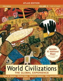 World Civilizations: The Global Experience, Volume 2, Atlas Edition (5th Edition)