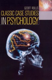 Classic Case Studies in Psychology (Hodder Arnold Publication)