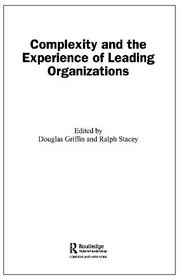 Complexity and the Experience of Leading Organizations (Complexity as the Experience of Organizing)