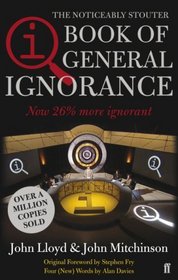 The Book of General Ignorance (Noticeably Stouter Edition) (Quite Interesting Ignorant Books, Bk 1)