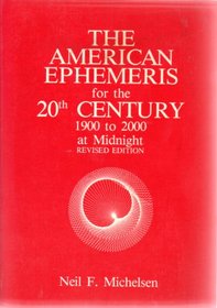 The American Ephemeris for the 20th Century: 1900 to 2000, Revised Edition