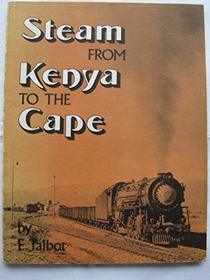 Steam from Kenya to the Cape: An enthusiast's guide to the steam locomotives of East, Central and South Africa