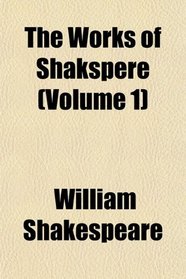 The Works of Shakspere (Volume 1)