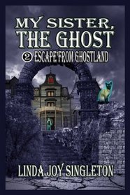 My Sister the Ghost 2 (Escape from Ghostland, Book 2)