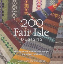 200 Fair Isle Designs: Knitting Charts, Combination Designs, and Colour Variations