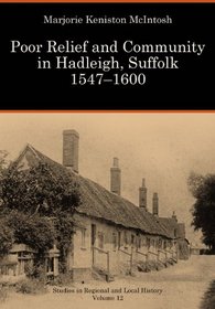 Poor Relief and Community in Hadleigh, Suffolk 1547-1600 (Studies in Regional and Local History)