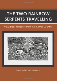 The Two Rainbow Serpents Travelling: Mura track narratives from the 'Corner Country'