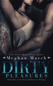 Dirty Pleasures (Dirty Billionaire, Bk 2)