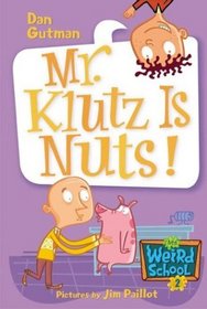 Mr. Klutz is Nuts! (My Weird School, Bk 2)
