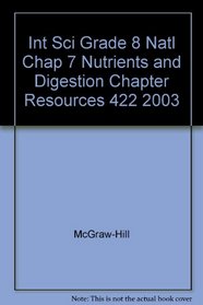 Int Sci Grade 8 Natl Chap 7 Nutrients and Digestion Chapter Resources 422 2003