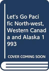 Let's Go Pacific North-west, Western Canada and Alaska 1993