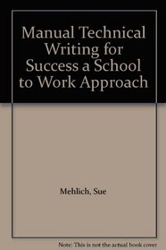 Manual Technical Writing for Success a School to Work Approach