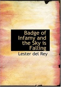 Badge of Infamy and the Sky is Falling (Large Print Edition)