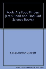 Roots Are Food Finders (Let's-Read-and-Find-Out Science Books)