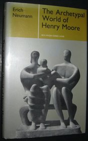 Archetypal World of Henry Moore (Bollingen Series)