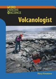 Volcanologist (Weird Careers in Science)