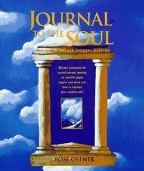 Journal to the Soul: The Art of Sacred Journal Keeping