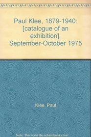 Paul Klee, 1879-1940: [catalogue of an exhibition], September-October 1975