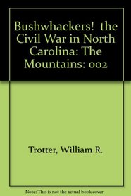 Bushwhackers!  the Civil War in North Carolina: The Mountains (Bushwhackers - The Mountains)