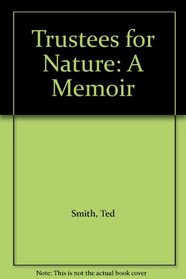 Trustees for Nature: A Memoir