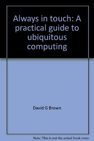 Always in touch: A practical guide to ubiquitous computing