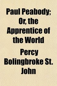Paul Peabody; Or, the Apprentice of the World