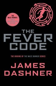 The Fever Code (Maze Runner, Bk 5)