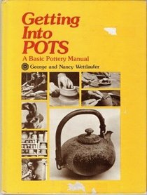 Getting into Pots: Basic Pottery Manual