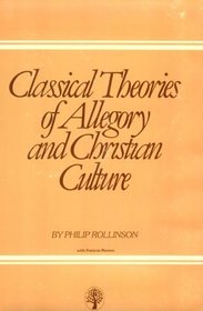 Classical Theories of Allegory and Christian Culture (Duquesne Studies. Language and Literature Series, V. 3)