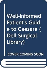 Well-Informed Patient's Guide to Caesare (Dell Surgical Library)