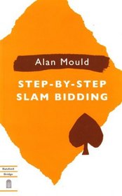 Step-By-Step Slam Bidding (Batsford Bridge Series)