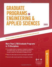 Graduate Programs In Engineering & Applied Sciences - 2010: More Than 3,700 Graduate Programs in 75 Disciplines (Peterson's Graduate Programs in Engineering & Applied Sciences)