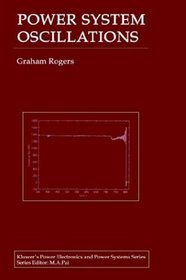 Power System Oscillations (THE KLUWER INTERNATIONAL SERIES IN ENGINEERING AND) (Power Electronics and Power Systems)