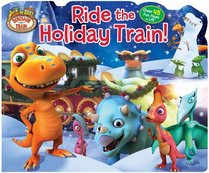 Ride the Holiday Train! (Dinosaur Train Lift-the-Flap)