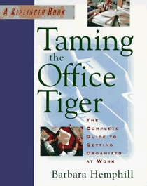 Taming the Office Tiger: The Complete Guide to Getting Organized at Work