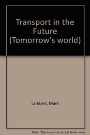 Transport in the Future (Tomorrow's world)