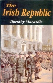 The Irish Republic: A Documented Chronicle of the Anglo-Irish Conflict and the Partitioning of Ireland, with a Detailed Account of the Per