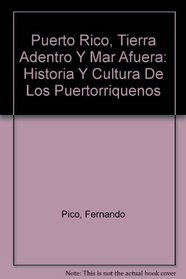 Puerto Rico, Tierra Adentro Y Mar Afuera: Historia Y Cultura De Los Puertorriquenos
