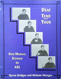 Deaf Tend Your : Non-Manual Signals in ASL