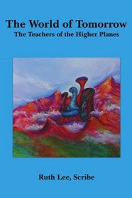 The World of Tomorrow: The Teachers of the Higher Planes